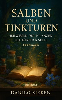 Salben und Tinkturen Auflage 2 - Danilo Sieren - E-Book