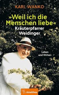 "Weil ich die Menschen liebe" - Karl Wanko - E-Book