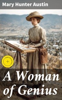 A Woman of Genius - Mary Hunter Austin - E-Book