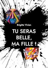 Tu seras Belle, ma fille - Brigitte Vivien - E-Book