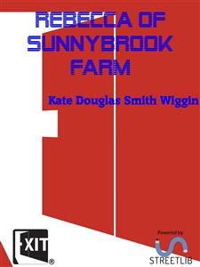 Rebecca Of Sunnybrook Farm - Kate Douglas Smith Wiggin - E-Book