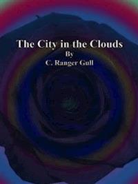 The City in the Clouds - C. Ranger Gull - E-Book
