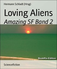 Loving Aliens - Hermann Schladt (Hrsg) - E-Book