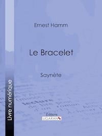 Le Bracelet - Gerhard Ernst von Hamm - E-Book