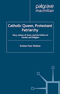 Catholic Queen, Protestant Patriarchy - K. Walton - E-Book