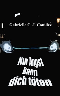 Nur Angst kann dich töten - Gabrielle C. J. Couillez - E-Book