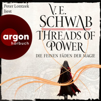 Threads of Power - Die feinen Fäden der Magie - Threads of Power Reihe, Band 1 (Ungekürzte Lesung) - V. E. Schwab - Hörbuch