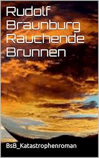 Rauchende Brunnen - Rudolf Braunburg - E-Book