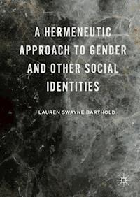 A Hermeneutic Approach to Gender and Other Social Identities - Lauren Swayne Barthold - E-Book