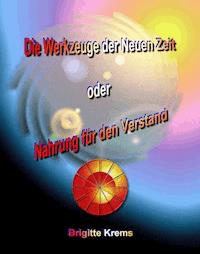 Die Werkzeuge der Neuen Zeit - Brigitte Krems - E-Book
