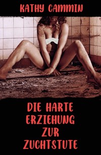Die harte Erziehung zur Zuchtstute - Kathy Cammin - E-Book