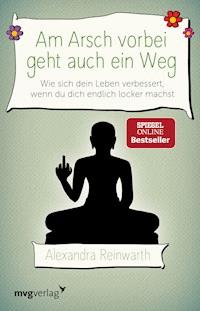 Am Arsch vorbei geht auch ein Weg - Alexandra Reinwarth - E-Book + Hörbuch