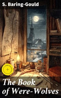 The Book of Were-Wolves - S. Baring Gould - E-Book