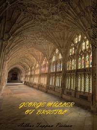 George Müller of Bristol (Illustrated) - Arthur Tappan Pierson - E-Book