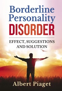 Borderline Personality Disorder. Effect, suggestions and solution - Albert Piaget - E-Book