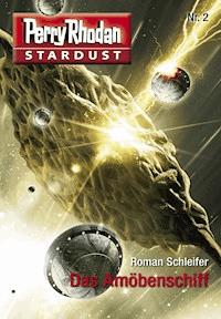 Stardust 2: Das Amöbenschiff - Roman Schleifer - E-Book