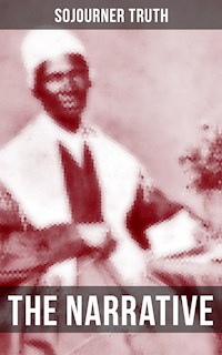 THE NARRATIVE OF SOJOURNER TRUTH - Sojourner Truth - E-Book