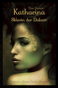 Katharina - Sklavin der Dakurr - Thia Damra - E-Book