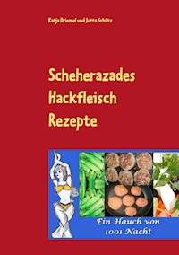 Scheherazades Hackfleisch Rezepte - Katja Driemel - E-Book