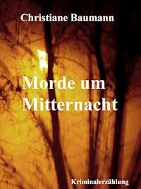 Morde um Mitternacht - Christiane Baumann - E-Book