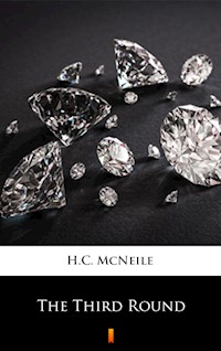 The Third Round - H. C. Mcneile - E-Book