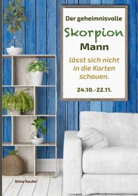 Der geheimnisvolle Skorpion Mann lässt sich nicht in die Karten schauen - Silvia Kaufer - E-Book