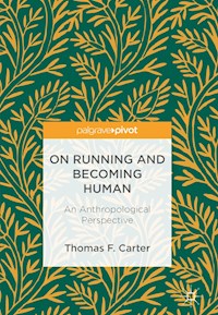 On Running and Becoming Human - Thomas F. Carter - E-Book