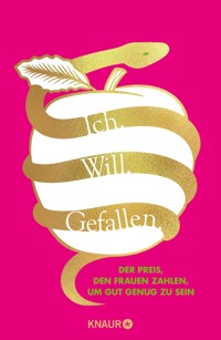 Ich. Will. Gefallen - Elise Loehnen - E-Book