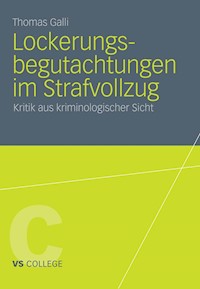 Lockerungsbegutachtungen im Strafvollzug - Thomas Galli - E-Book