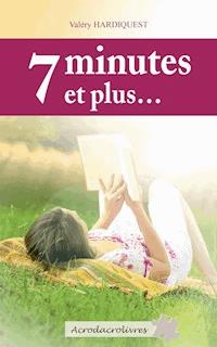 7 minutes et plus… - Valéry Hardiquest - E-Book