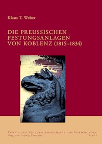 Die preußischen Festungsanlagen von Koblenz (1815–1834) - Klaus T Weber - E-Book
