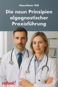 Die neun Prinzipien algognosistischer Praxisführung - Klaus-Dieter Thill - E-Book