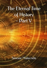 The Eternal Time of History - Part V - Simone Malacrida - E-Book