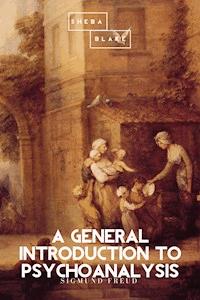A General Introduction to Psychoanalysis - Sigmund Freud - E-Book