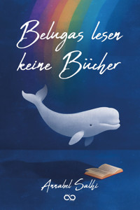 Belugas lesen keine Bücher - Annabel Salhi - E-Book
