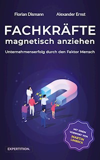 Fachkräfte magnetisch anziehen - Florian Dismann - E-Book