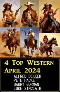 4 Top Western April 2024 - Alfred Bekker - E-Book