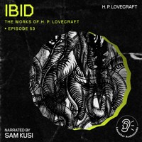 Ibid (The Work of H. P. Lovecraft, Episode 53) - H. P. Lovecraft - Hörbuch
