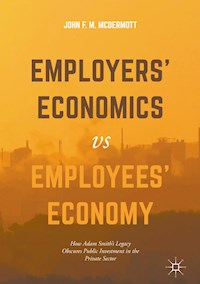 Employers’ Economics versus Employees’ Economy - John F. M. McDermott - E-Book
