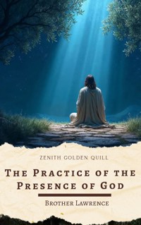The Practice of the Presence of God - Brother Lawrence - E-Book