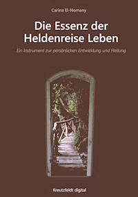 Die Essenz der Heldenreise Leben - Carina El-Nomany - E-Book