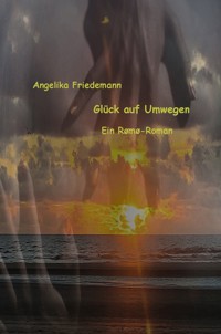 Glück auf Umwegen - Angelika Friedemann - E-Book