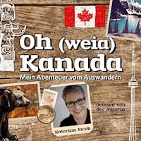 Oh (weia) Kanada - Katerina Jacob - Hörbuch