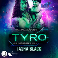 Tyro - Alien Adoptions Agentur, Teil 3 (Ungekürzt) - Tasha Black - Hörbuch