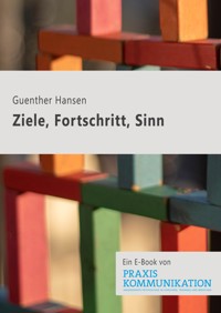 Ziele, Fortschritt, Sinn - Guenther Hansen - E-Book