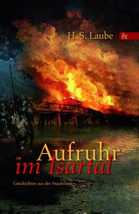 Aufruhr im Isartal - H S Laube - E-Book