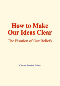 How to make our ideas clear - Charles Sanders Peirce - E-Book