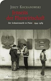 Jenseits der Planwirtschaft - Jerzy Kochanowski - E-Book