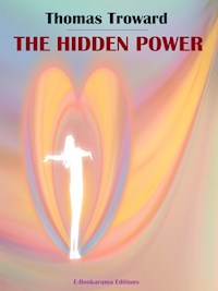 The Hidden Power - Thomas Troward - E-Book