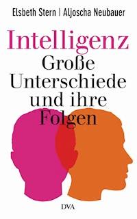 Intelligenz - Große Unterschiede und ihre Folgen - Elsbeth Stern - E-Book